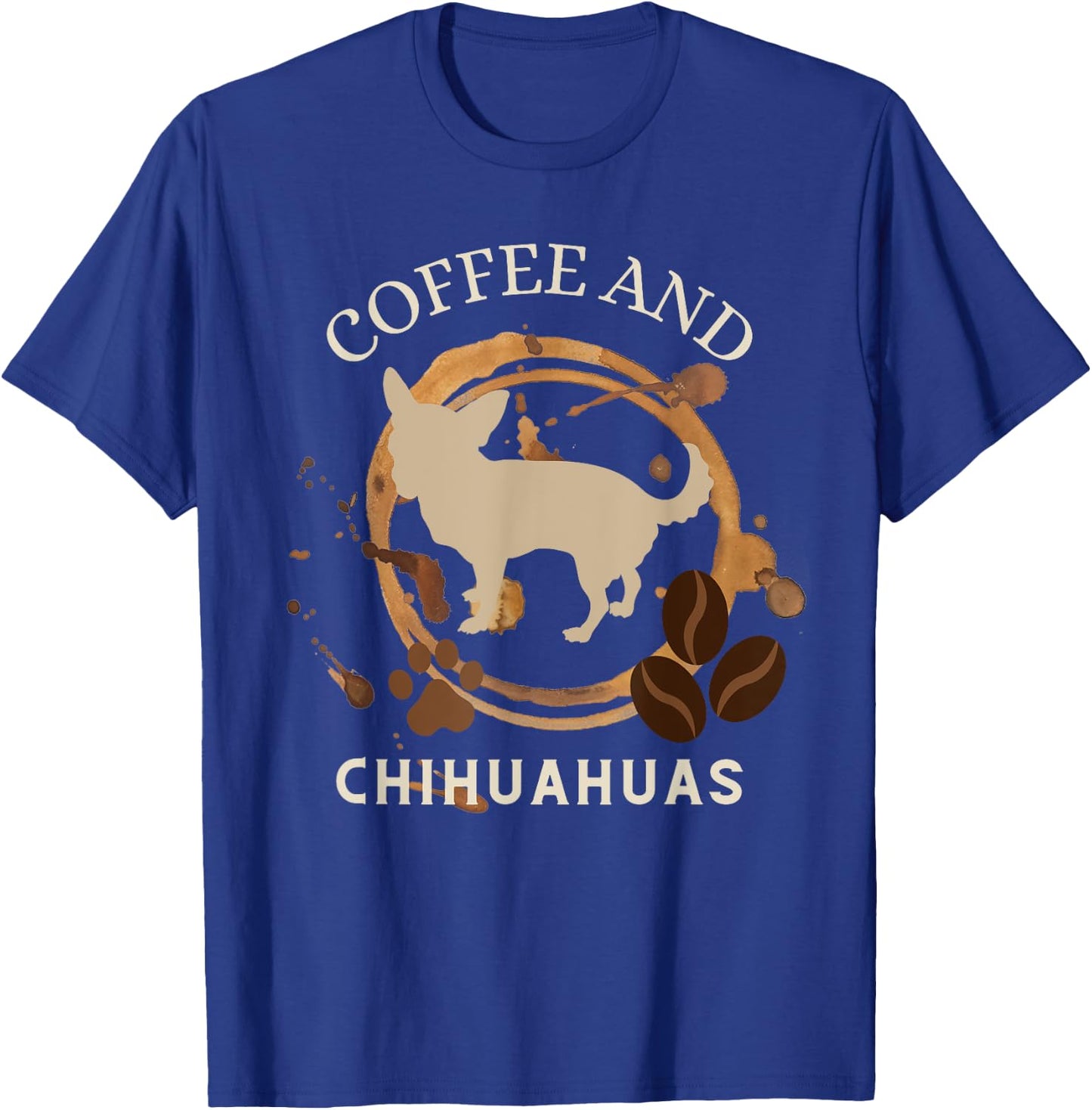 Coffee and chihuahuas, funny chihuahua mama and coffeeholic T-Shirt - T-Shirt | Royal