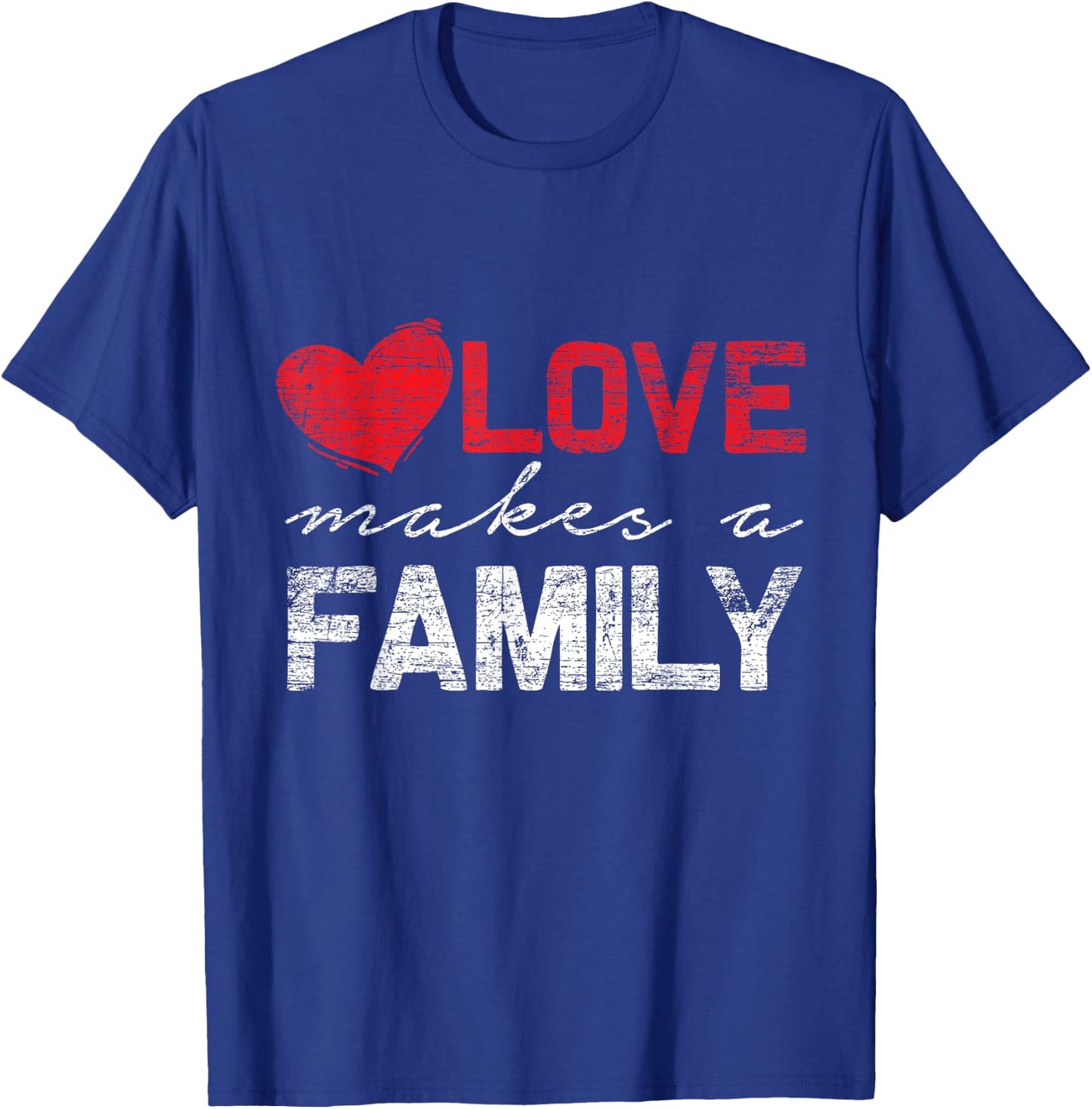 Love Makes a Family T-Shirt - T-Shirt | Royal