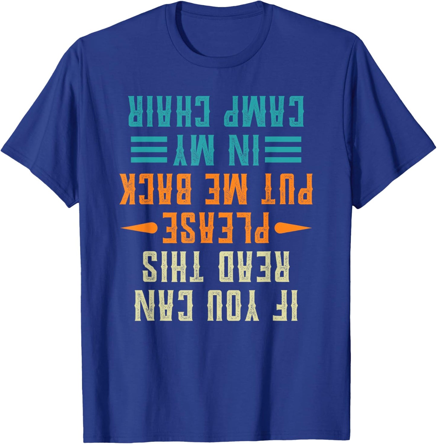 If You Can Read This Please Put Me Back In My Camp Chair T-Shirt - T-Shirt | Royal