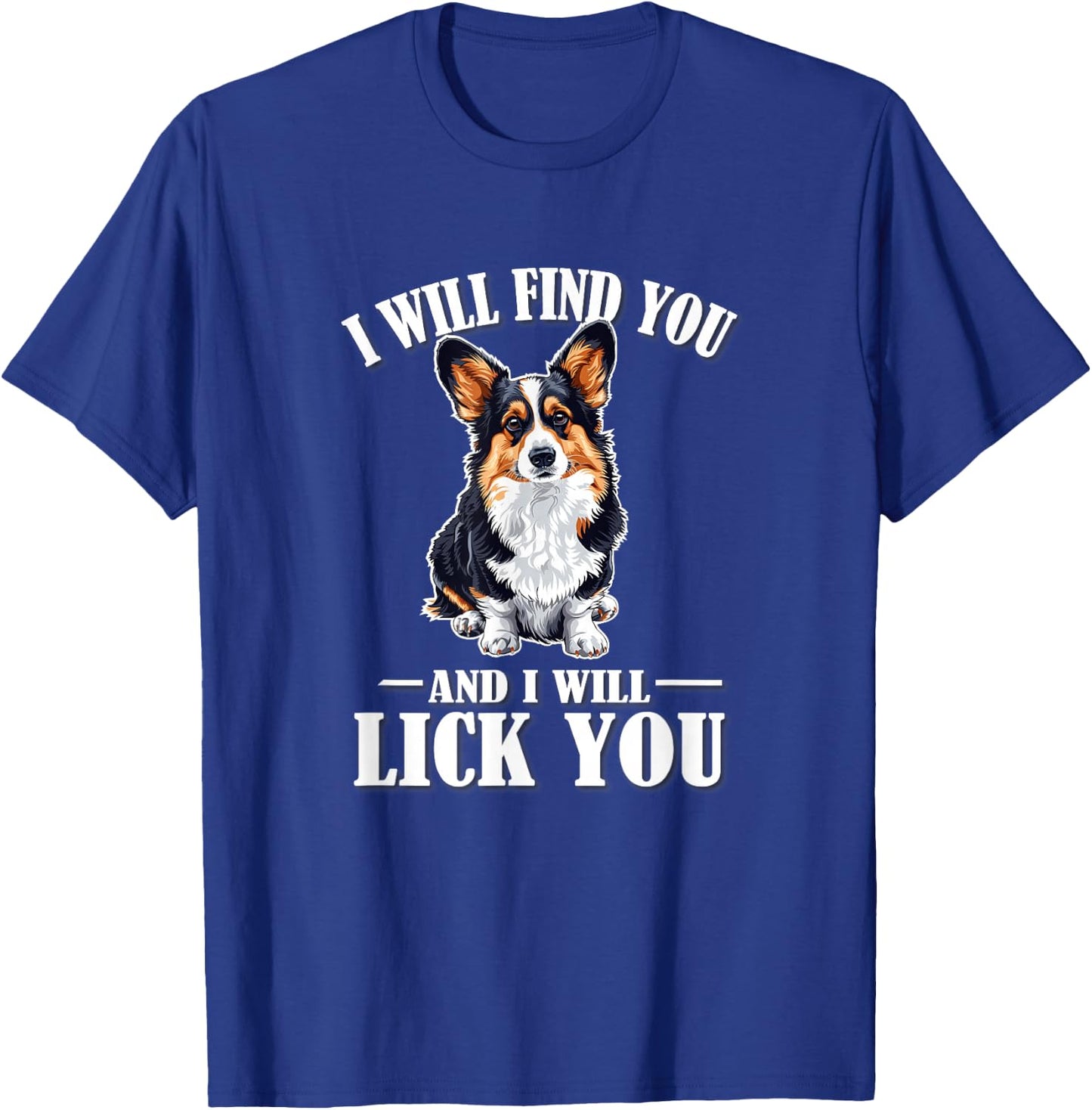 Find You Lick You Black Tricolor Corgi Lover T-Shirt - T-Shirt | Royal