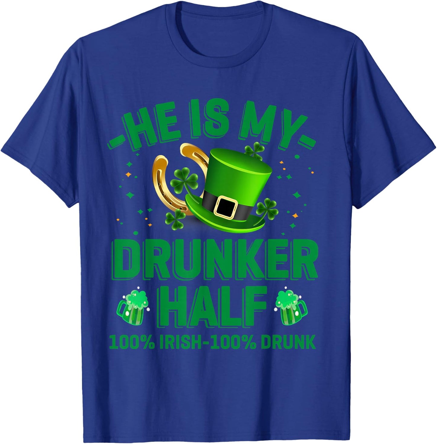Hes My Drunker Half Funny Drinker St Patrick's Day Theme T-Shirt - T-Shirt | Royal