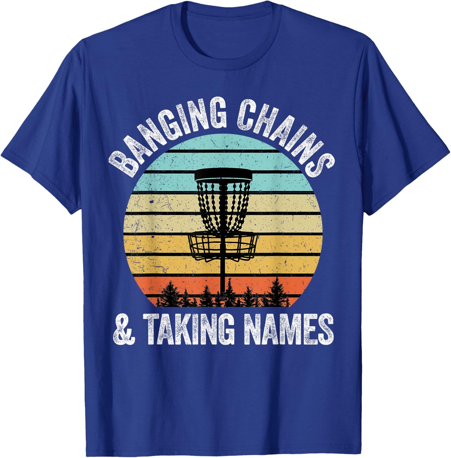 Disc Golf Shirt Funny Banging Chains Taking Names Gift T-Shirt - T-Shirt | Royal