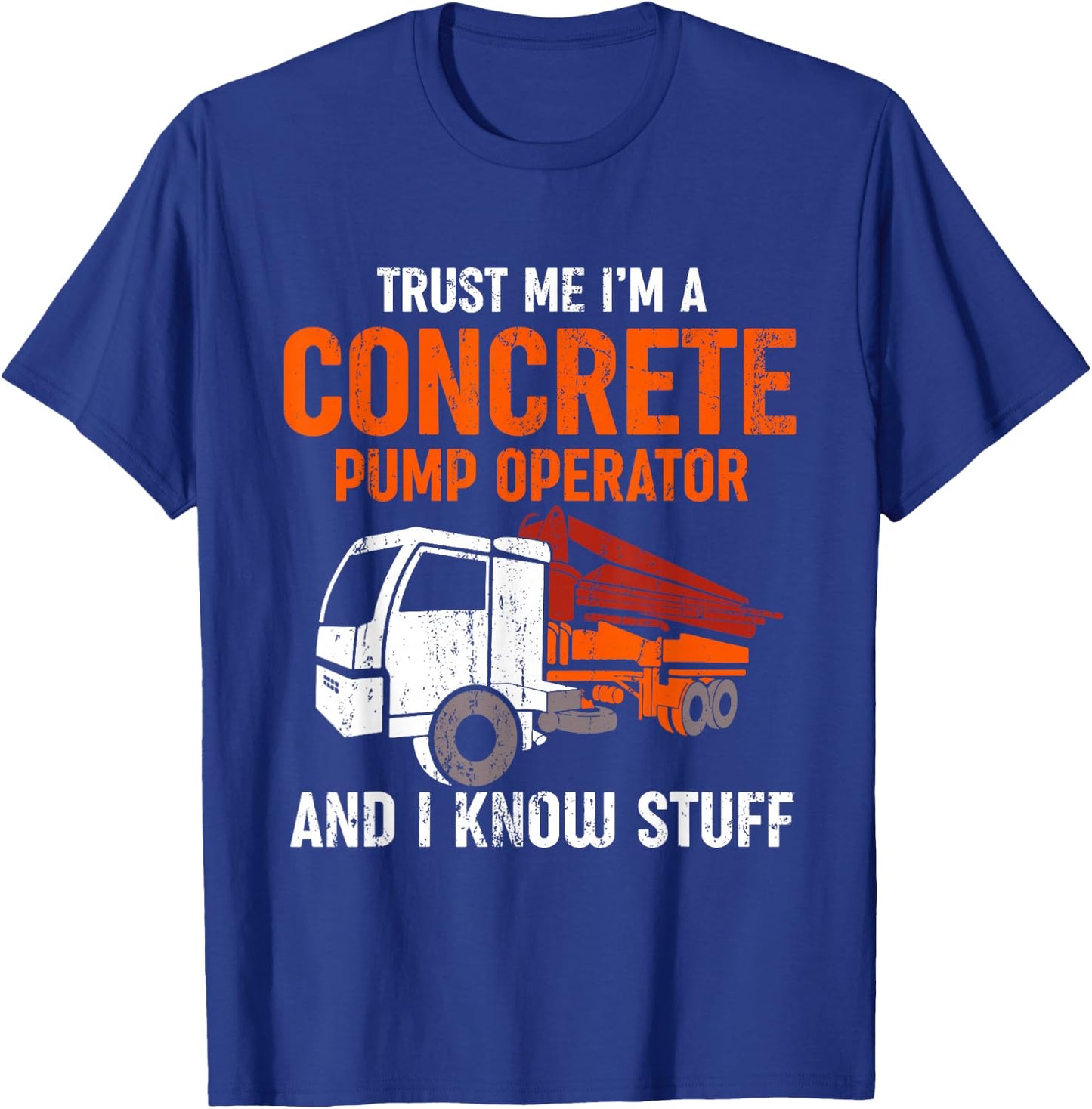 Funny Concrete Pump Operator T-Shirt - T-Shirt | Royal