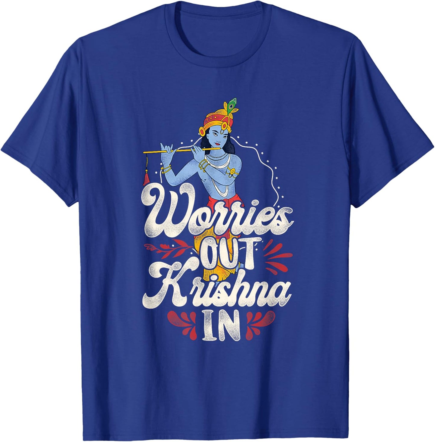 Worries Out - Hindu Hinduism Diwali Gods Lord Krishna T-Shirt - T-Shirt | Royal
