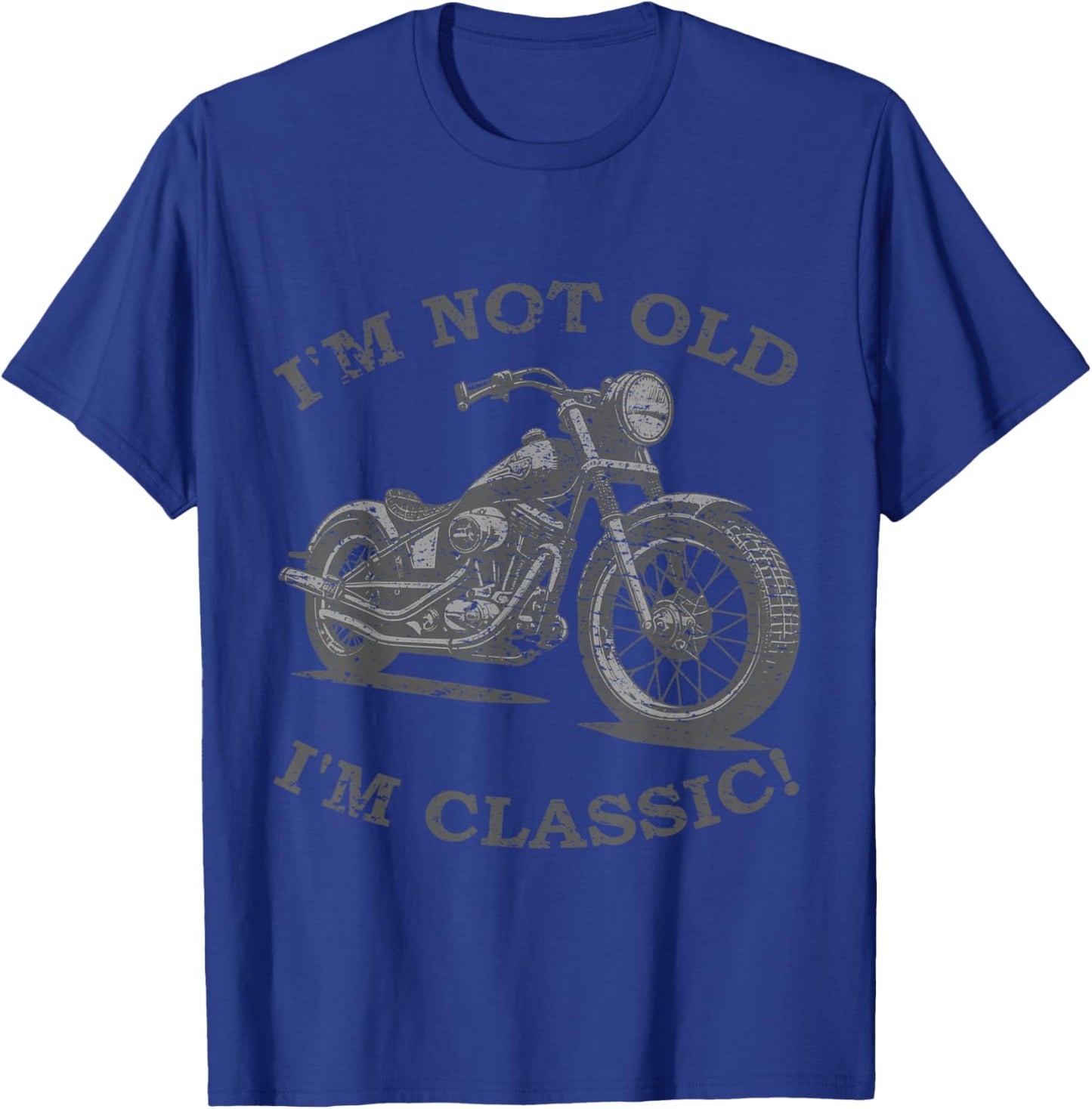 I'm Not Old I'm Classic Funny Motorcycle - & T-Shirt - T-Shirt | Royal