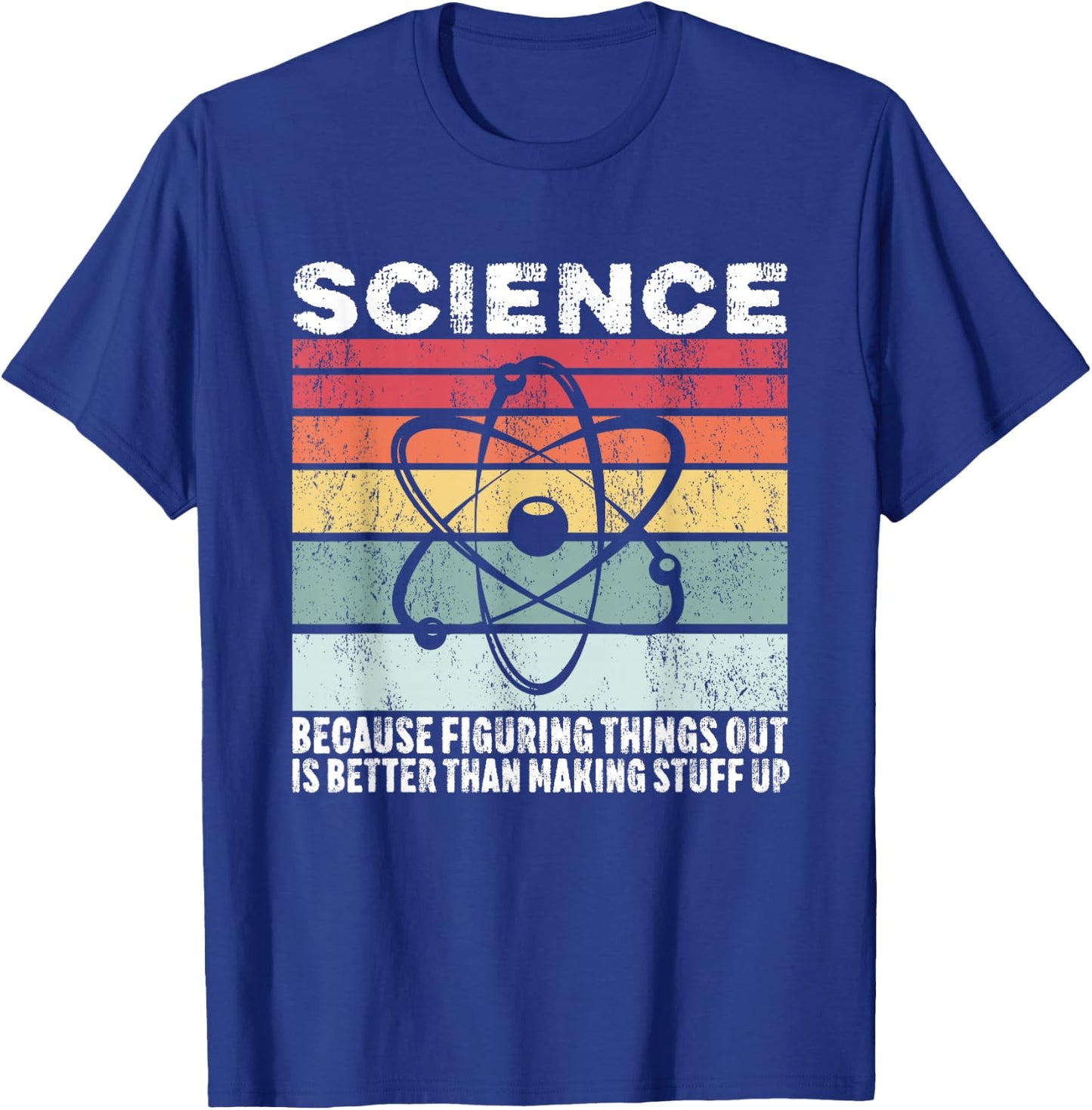 Science Because Figuring Things Out Is Better Gift T-Shirt - T-Shirt | Royal