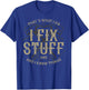 That's What I Do I Fix Stuff And I Know Things Funny Men T-Shirt - T-Shirt | Royal