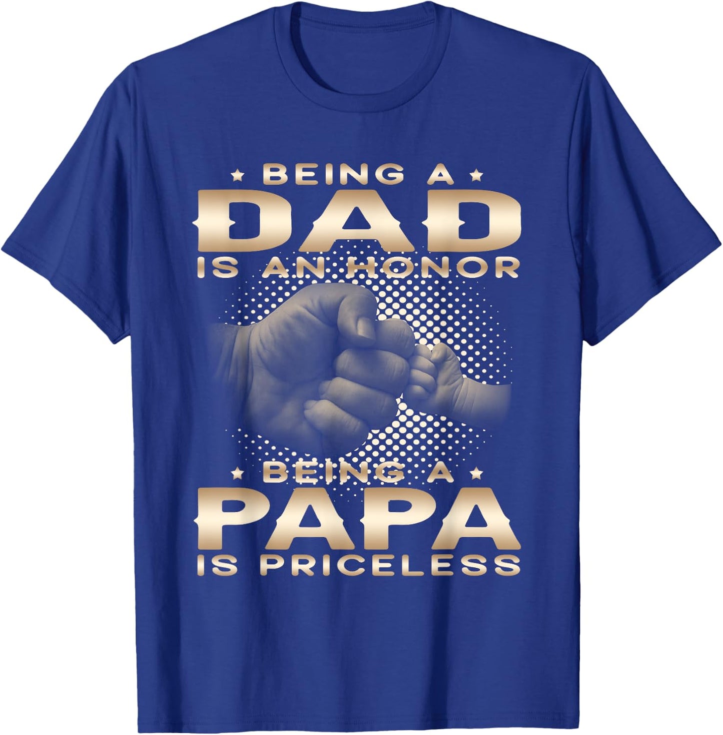Being a DAD is an HONOR Being a PAPA is PRICELESS Grandpa T-Shirt - T-Shirt | Royal