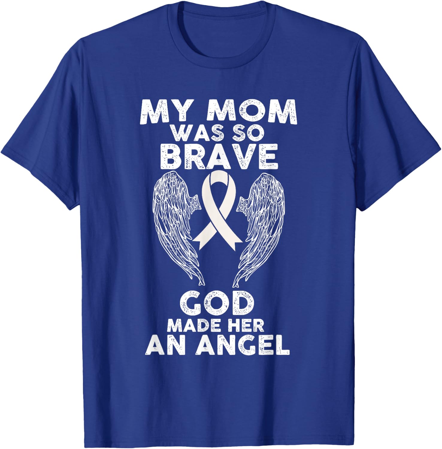 My Mom Was So Brave God Made Her An Angel Lung Cancer T-Shirt - T-Shirt | Royal