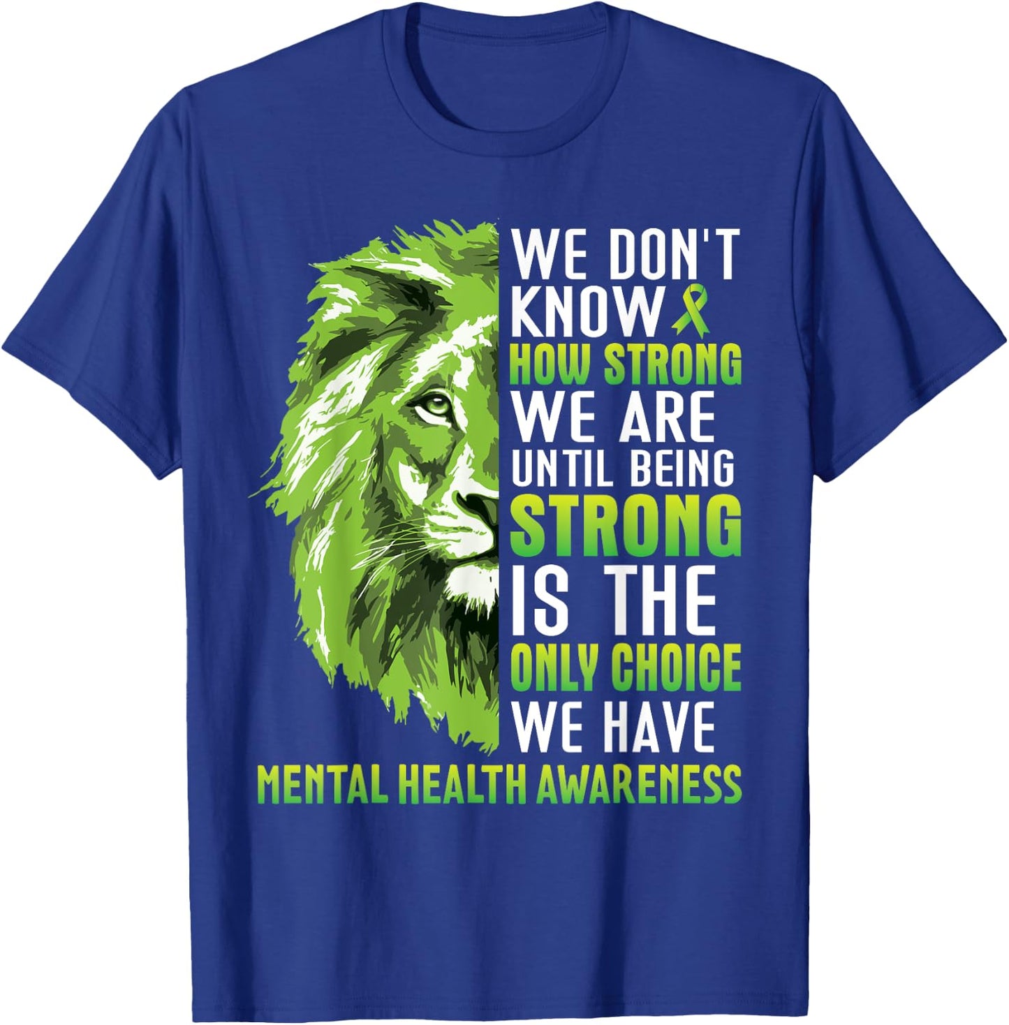 Green Lion We Dont Know How Strong We Are Until Being Strong T-Shirt - T-Shirt | Royal