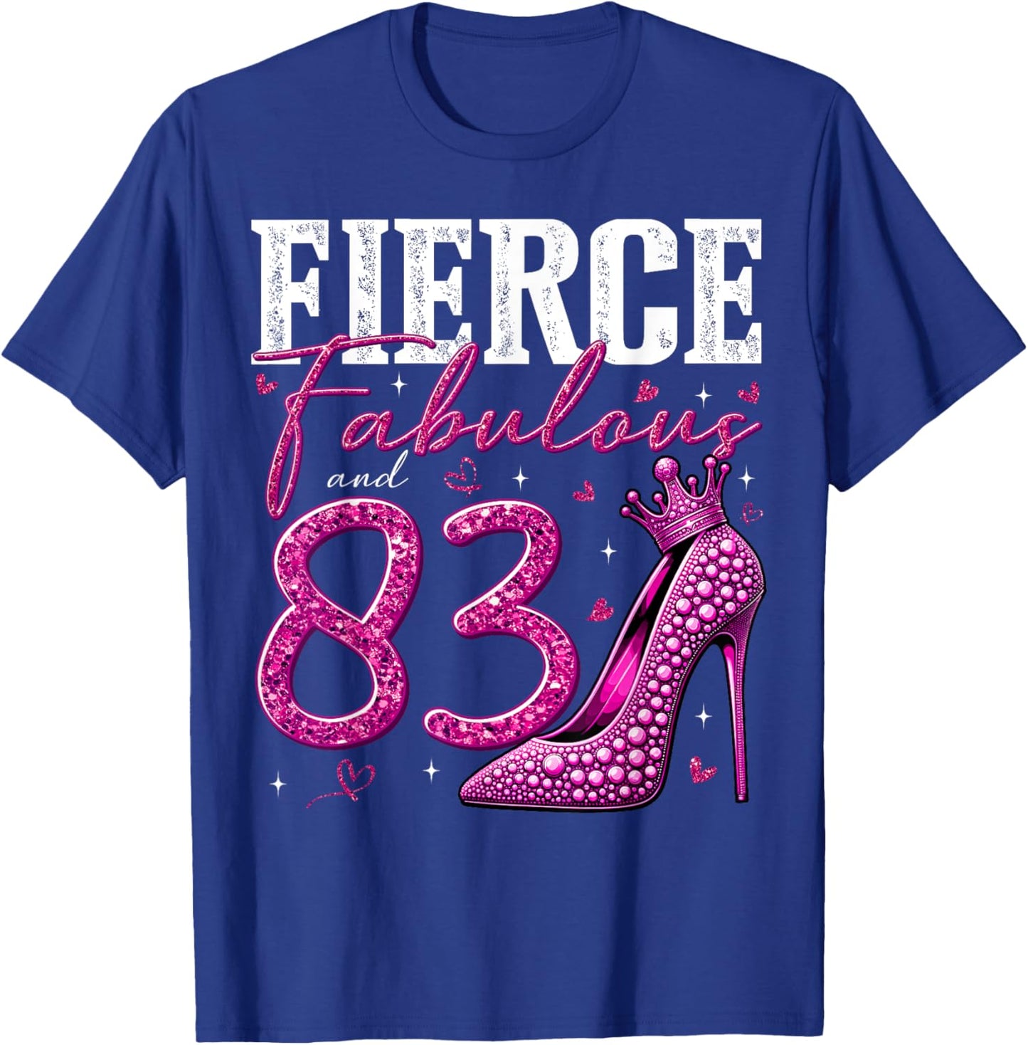 83rd Birthday Fierce Fabulous and 83 Year Old Gifts Heels T-Shirt - T-Shirt | Royal