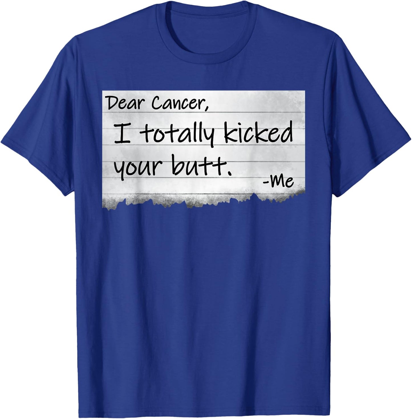 Dear Cancer I Totally Kicked Your Butt Funny Survivor T-Shirt - T-Shirt | Royal