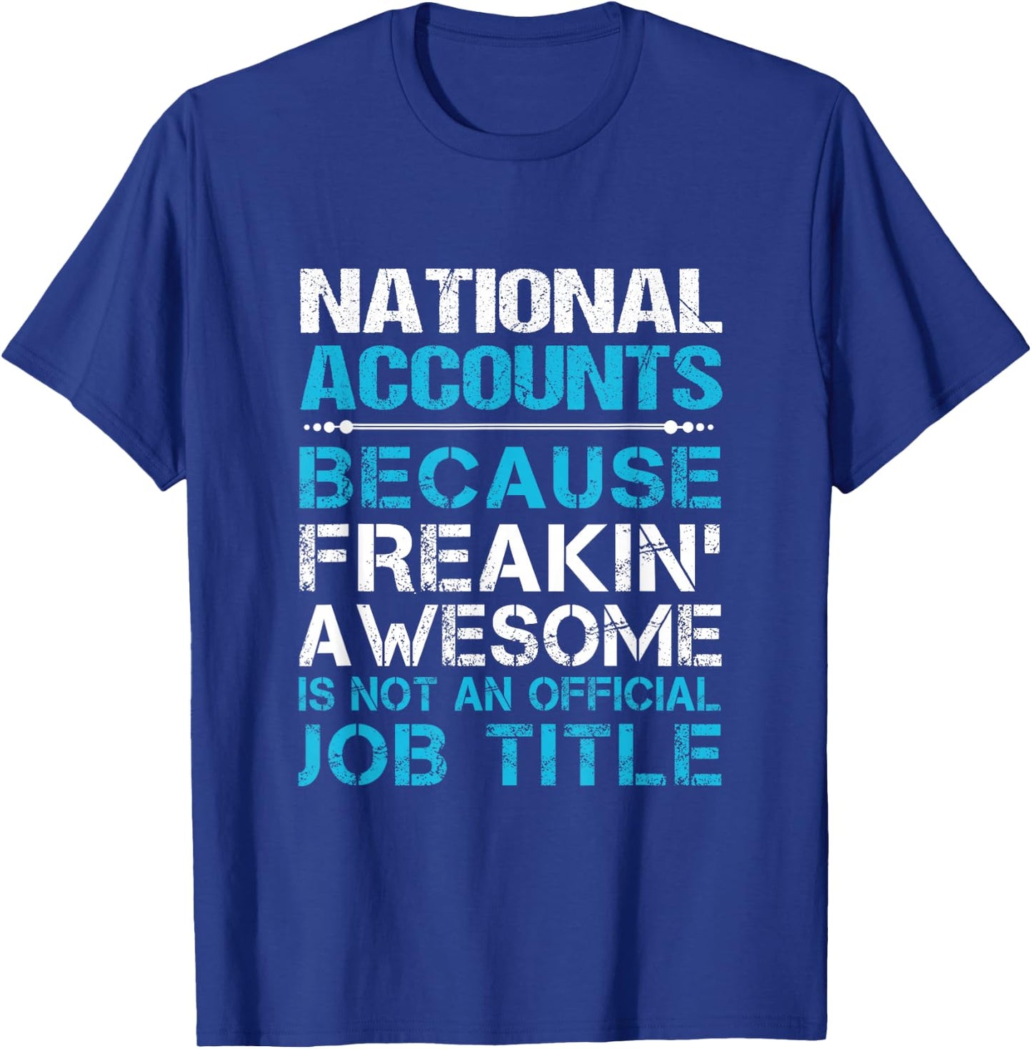 National Accounts - Freaking Awesome T-Shirt - T-Shirt | Royal