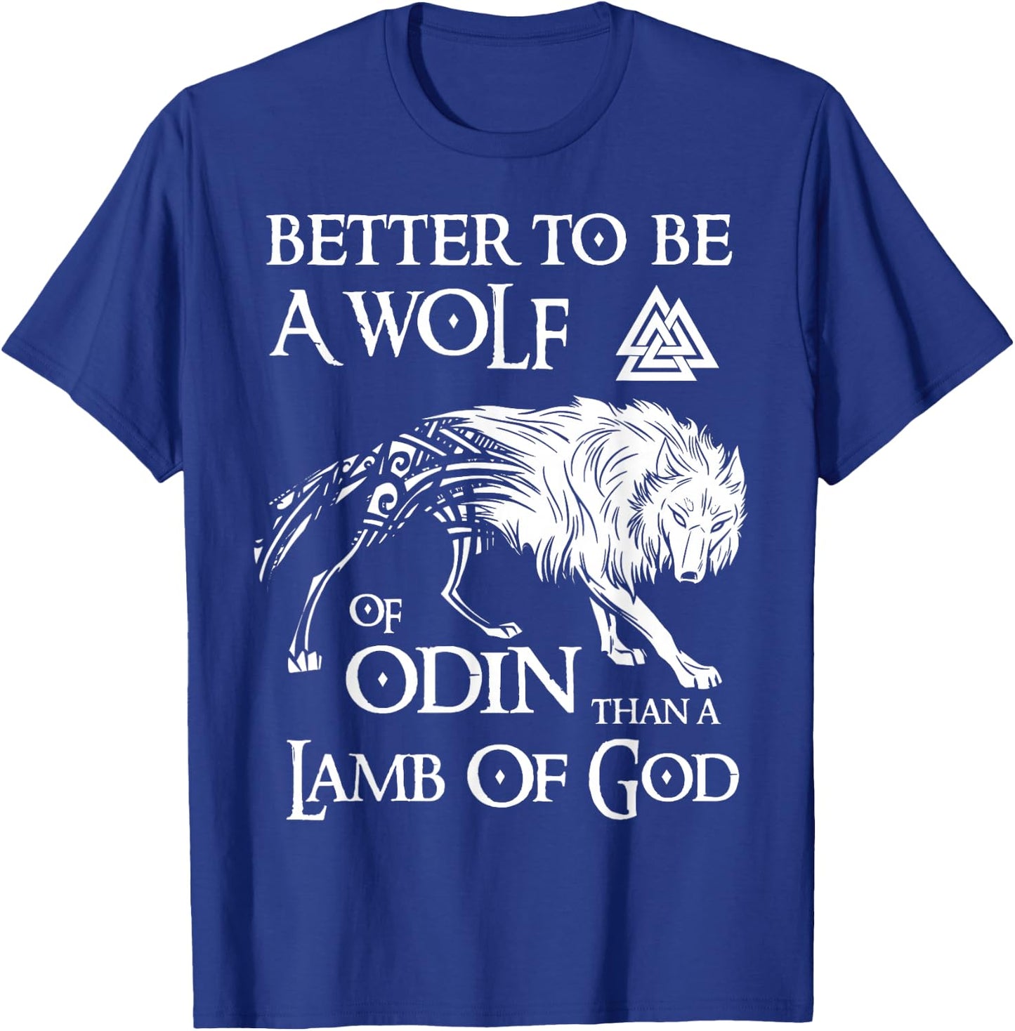 Viking Shirt, Better Be A Wolf Of Odin - Norse Mythology T-Shirt - T-Shirt | Royal