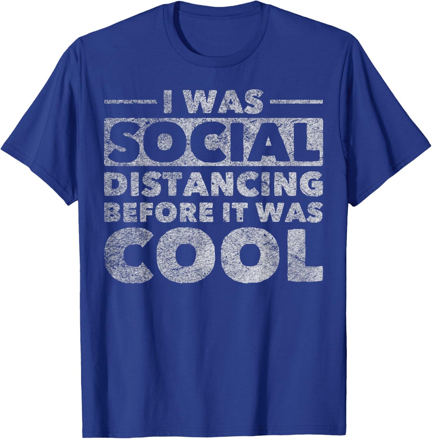Social Distance I Was Social Distancing Before It Was Cool T-Shirt - T-Shirt | Royal