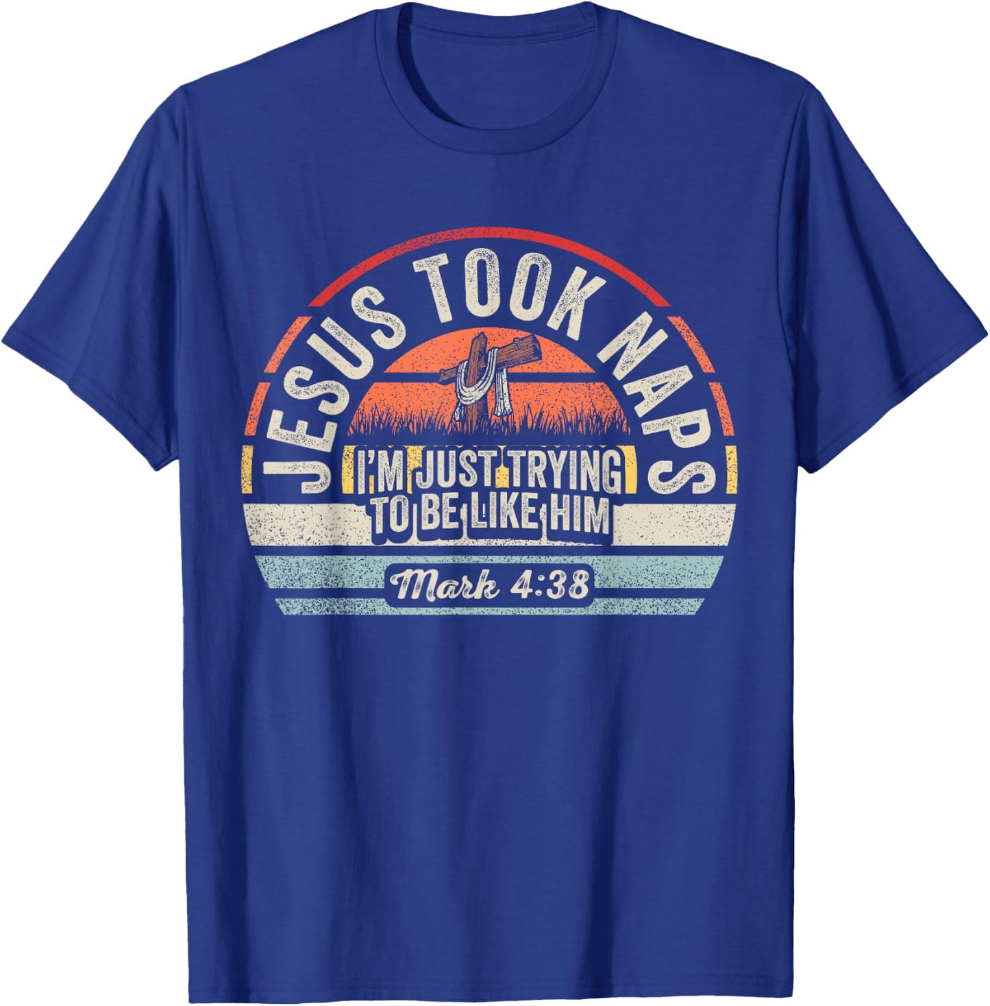 Retro Jesus Took Naps Mark 4:38 Christian Funny Faith Vibes T-Shirt - T-Shirt | Royal
