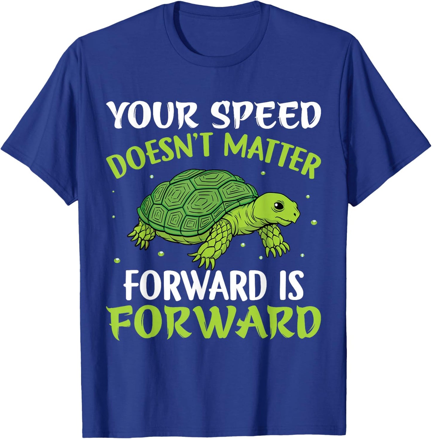 Your Speed Doesn't Matter Forward Is Forward Turtle T-Shirt - T-Shirt | Royal
