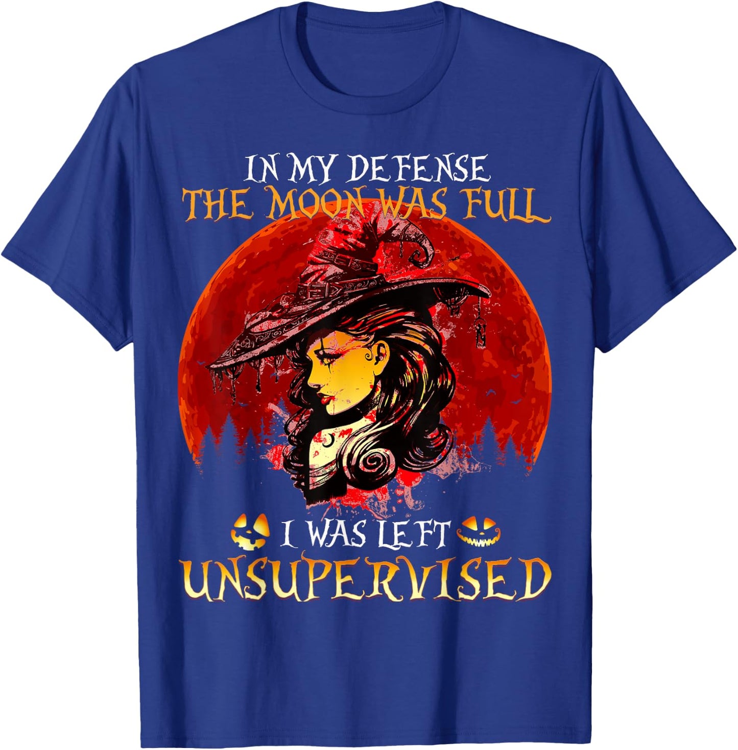 In my Defense The Moon was full and I left Unsupervised T-Shirt - T-Shirt | Royal