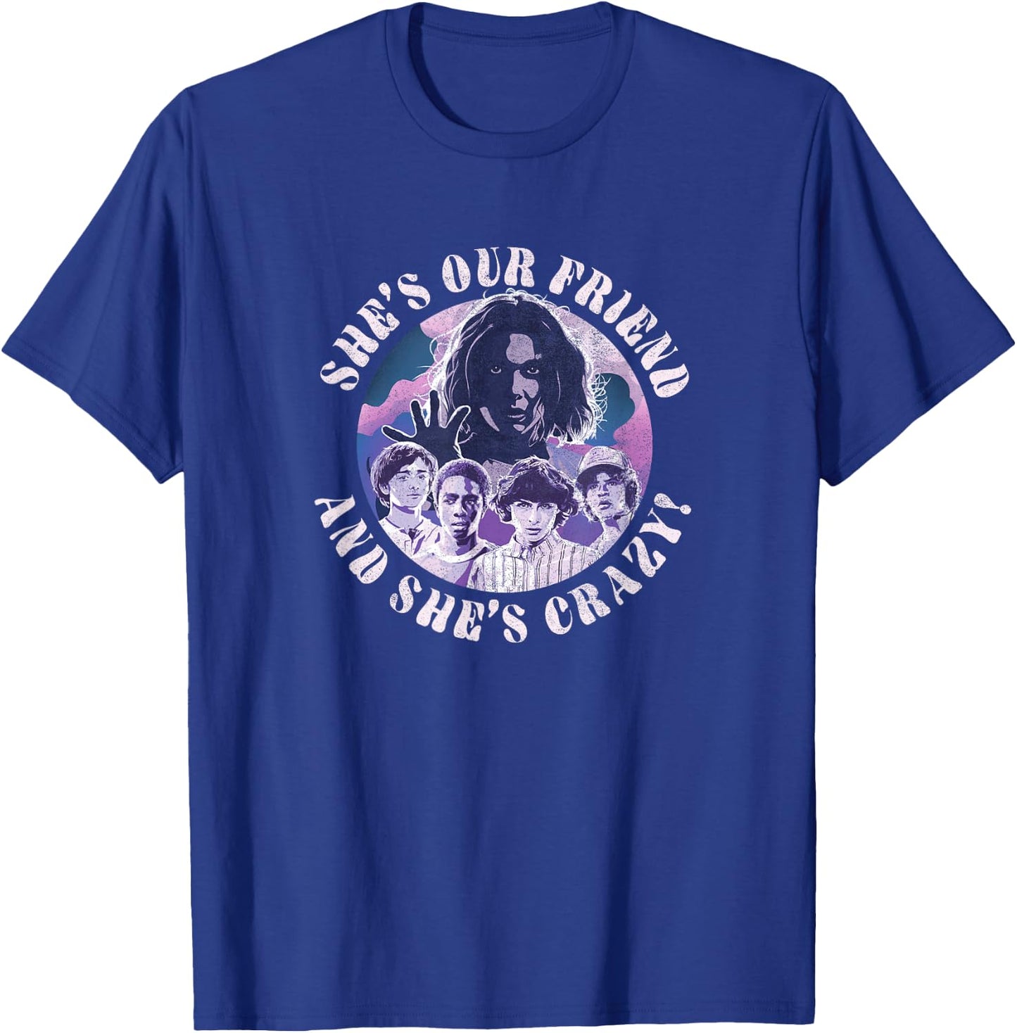 Stranger Things Group Shot She's Our Friend & She's Crazy T-Shirt - T-Shirt | Royal