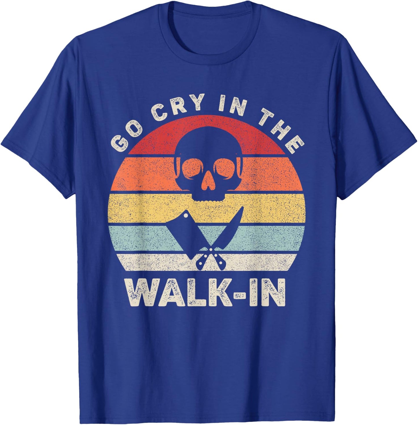 Retro Go Cry In The Walk-in Shirt Chef Cook Funny Vintage T-Shirt - T-Shirt | Royal