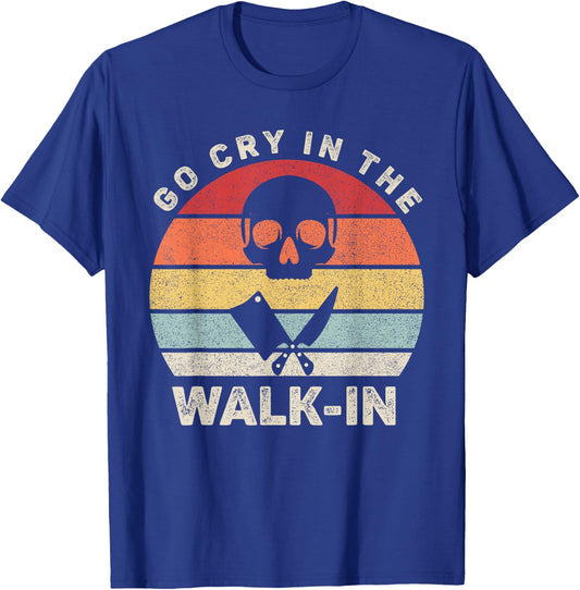 Retro Go Cry In The Walk-in Shirt Chef Cook Funny Vintage T-Shirt - T-Shirt | Royal