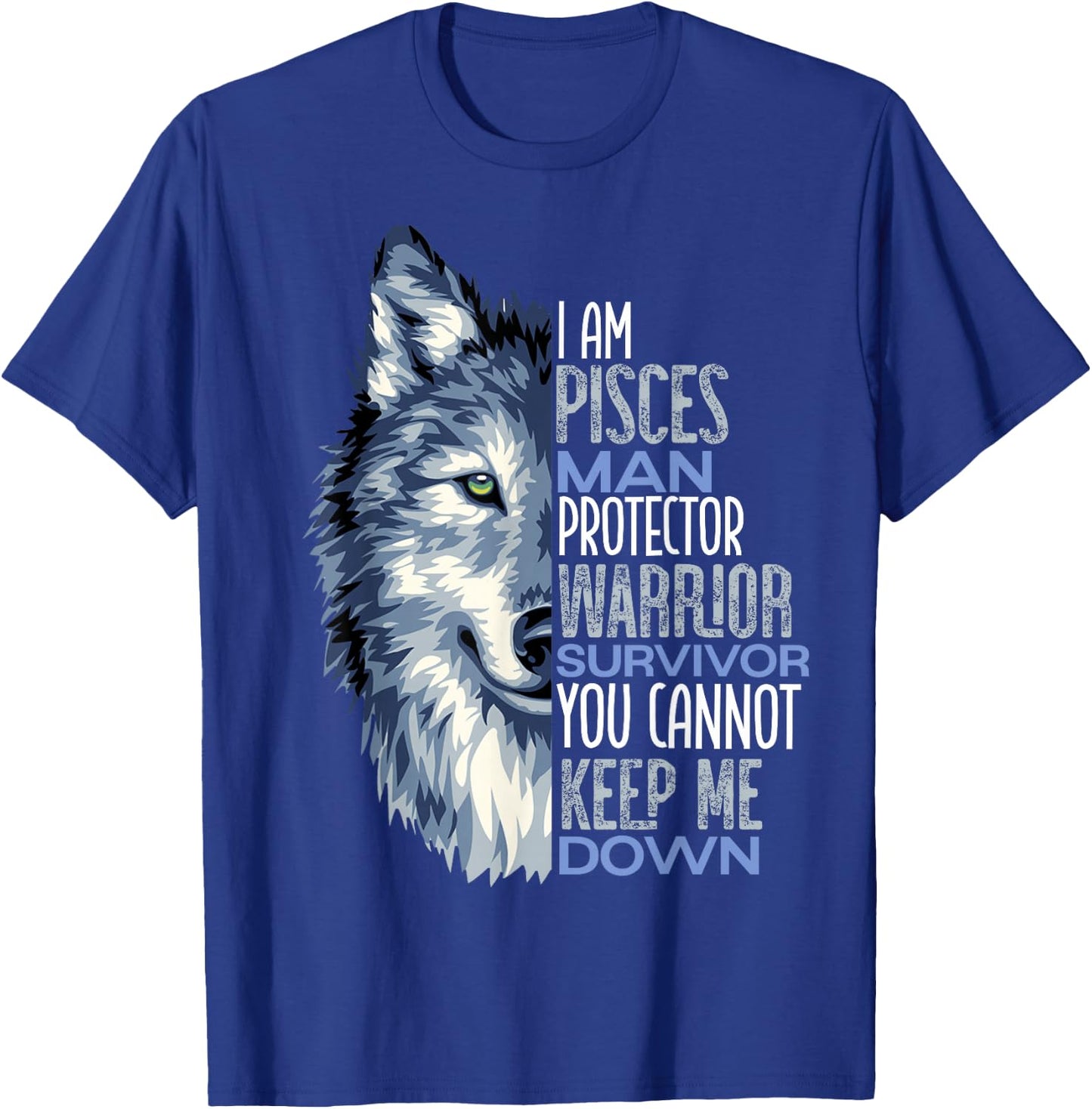 Wolf I Am Pisces Man Warrior Positive Zodiac Star T-Shirt - T-Shirt | Royal