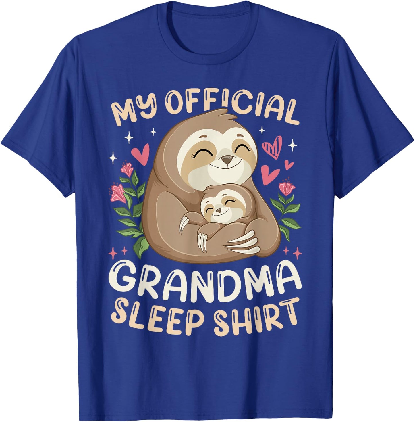 Cute Sloths Mother's Day, My Official Grandma Sleep Shirt T-Shirt - T-Shirt | Royal