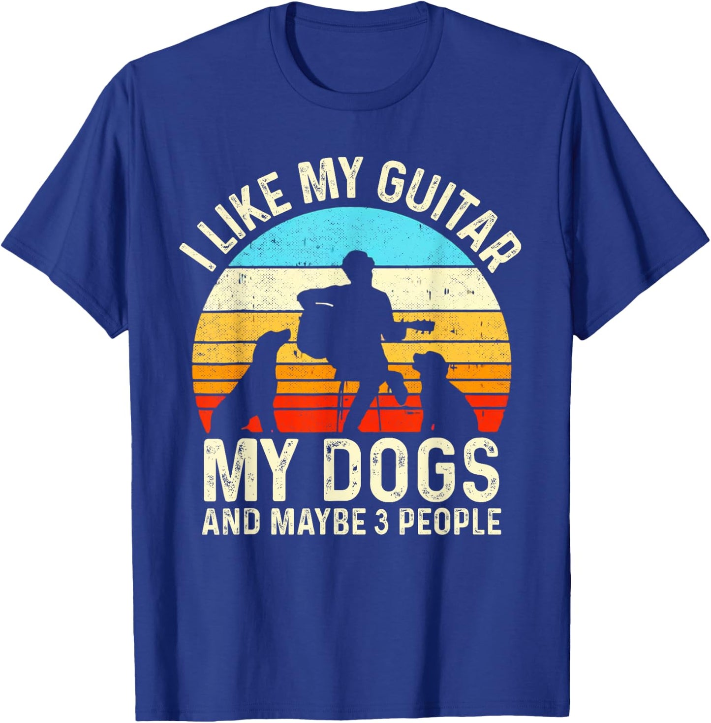 I Like My Guitar Dogs & Maybe 3 People Guitarist Pet Funny T-Shirt - T-Shirt | Royal