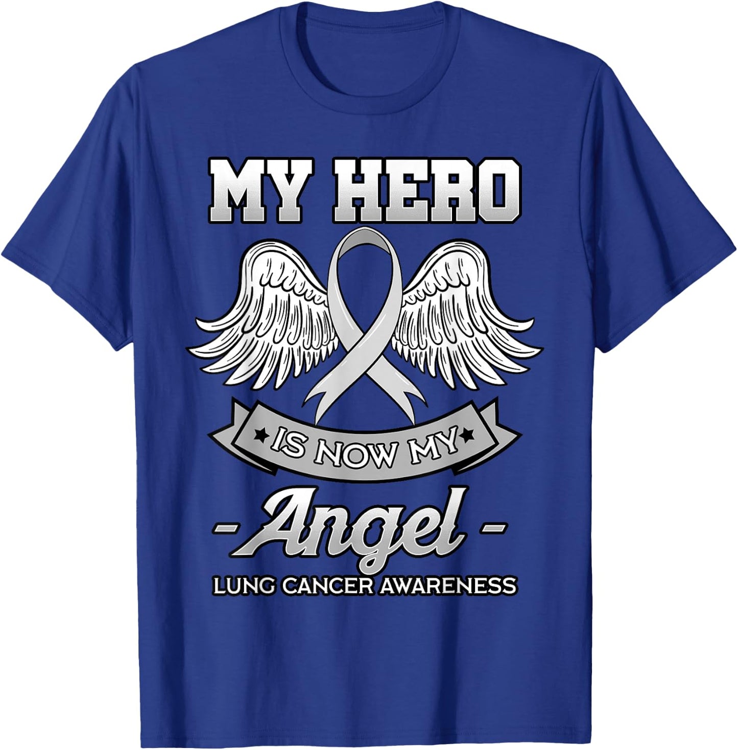 My Hero Is Now My Angel Lung Cancer Awareness White Ribbon T-Shirt - T-Shirt | Royal