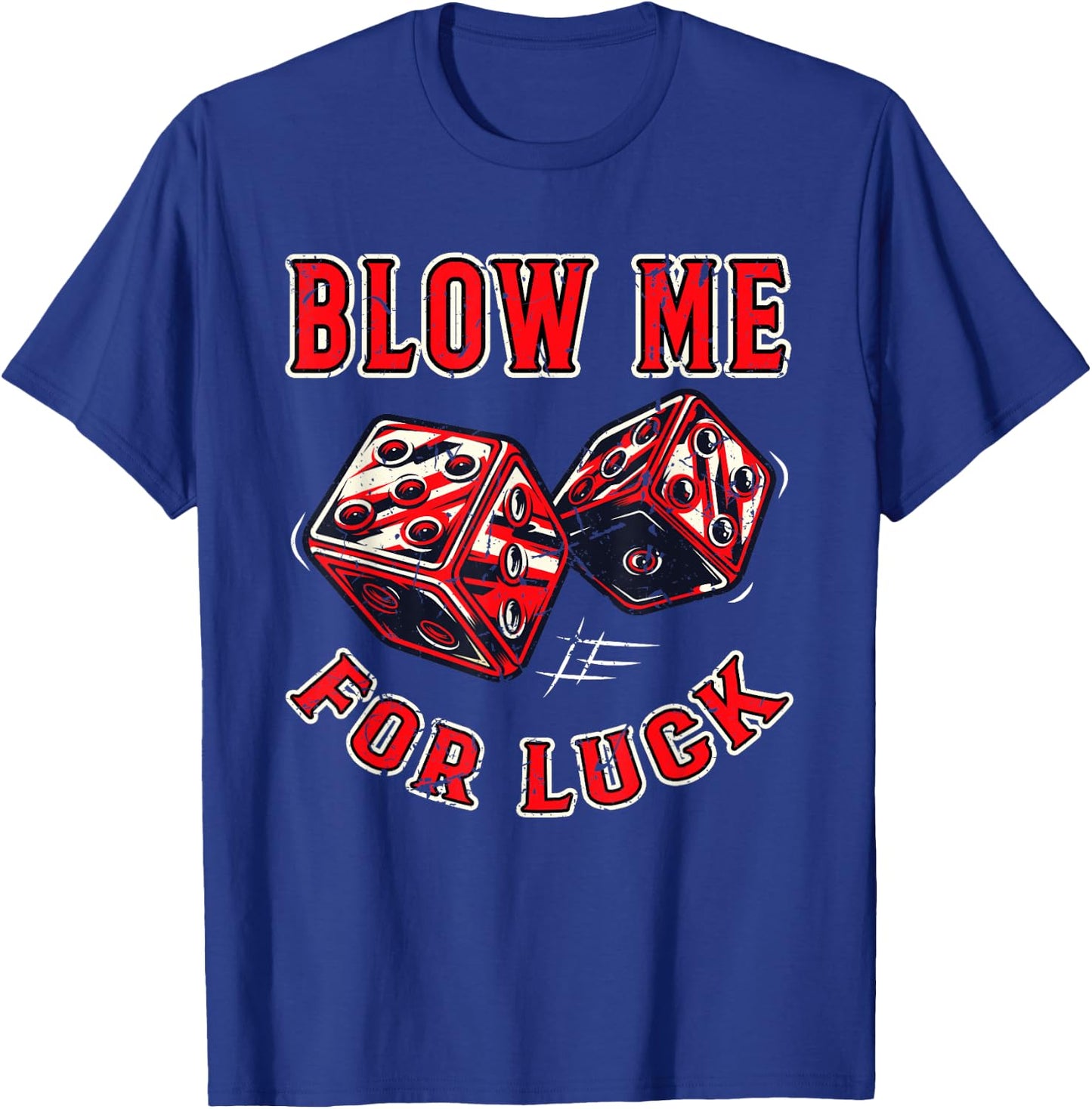 Funny Blow me for luck Gambling Dice T-Shirt - T-Shirt | Royal