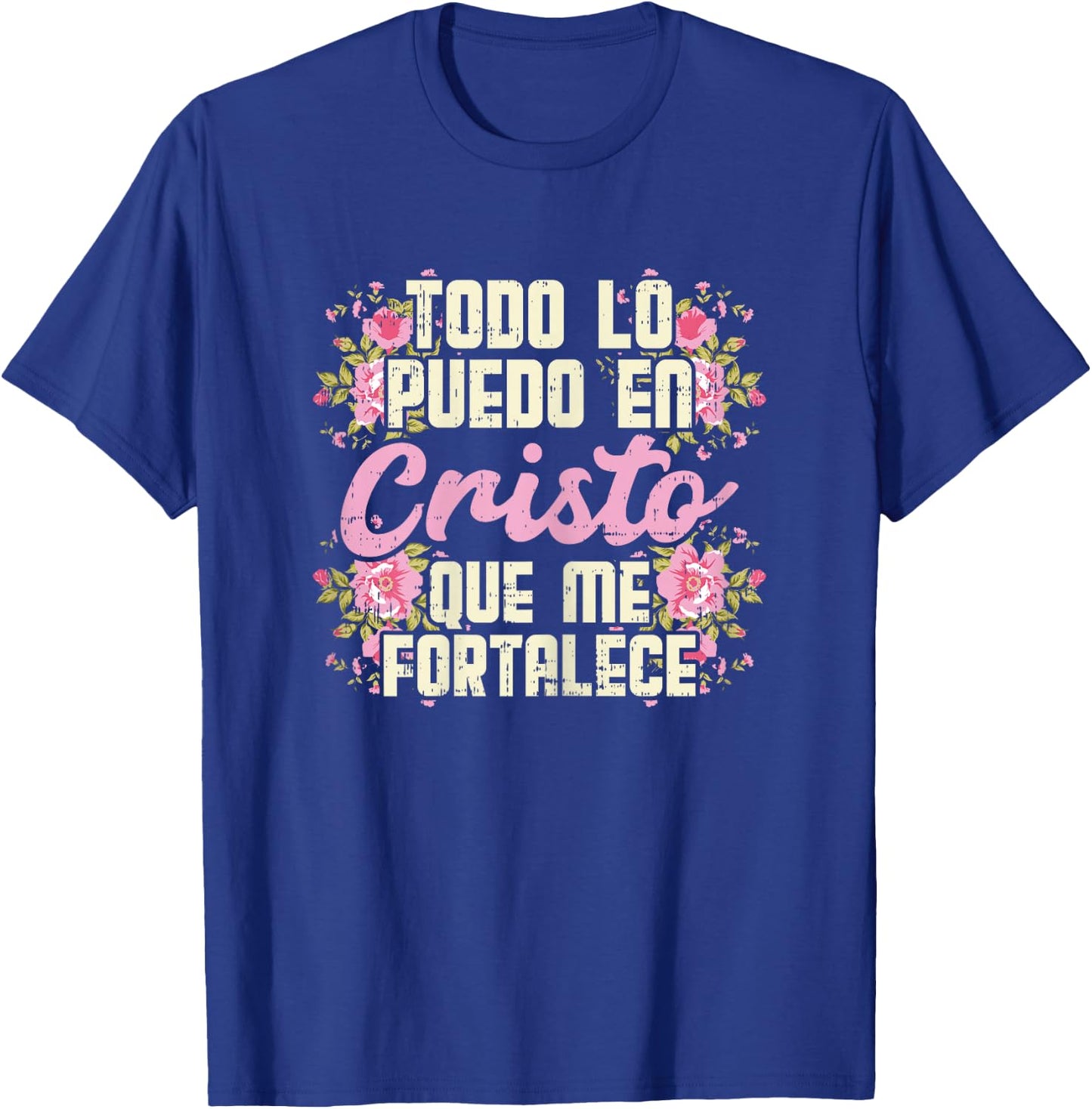 Todo Lo Puedo En Cristo God Jesus Spanish Christian Gift T-Shirt - T-Shirt | Royal