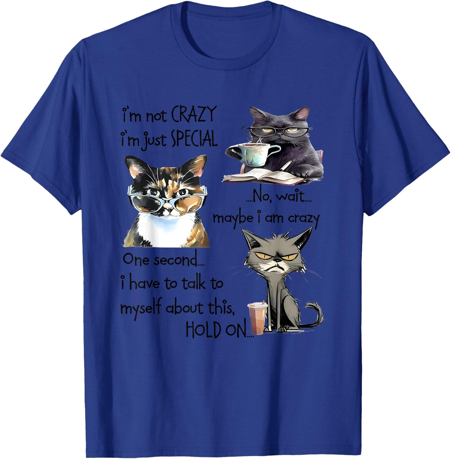 Cat I’m Not Crazy I’m Just Special No Wait Maybe I Am Crazy Women T-Shirt - T-Shirt | Royal