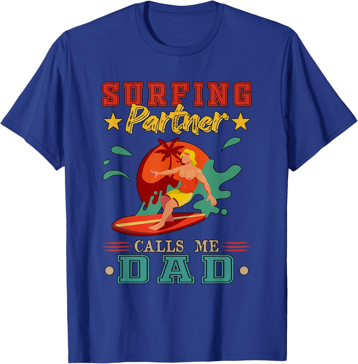 Surfing Partner Calls Me Dad Father's Day Surfer Lover T-Shirt - T-Shirt | Royal