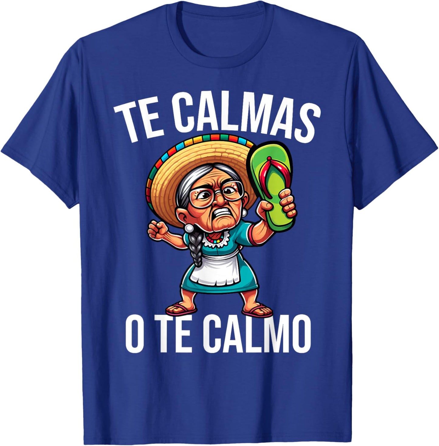Mexican Spanish Mother Mom Te Calmas O Te Calmo T-Shirt - T-Shirt | Royal