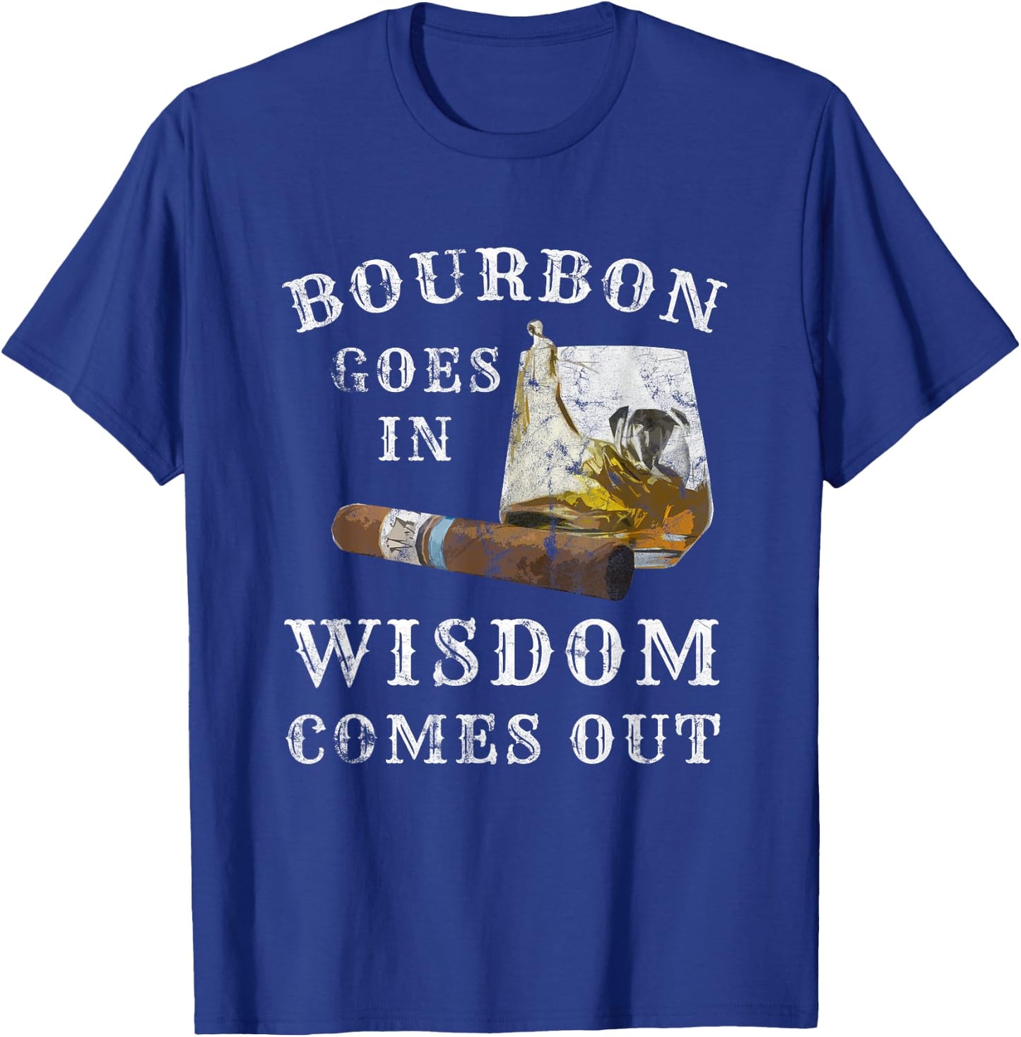 Bourbon Goes In Wisdom Comes Out T-Shirt - T-Shirt | Royal
