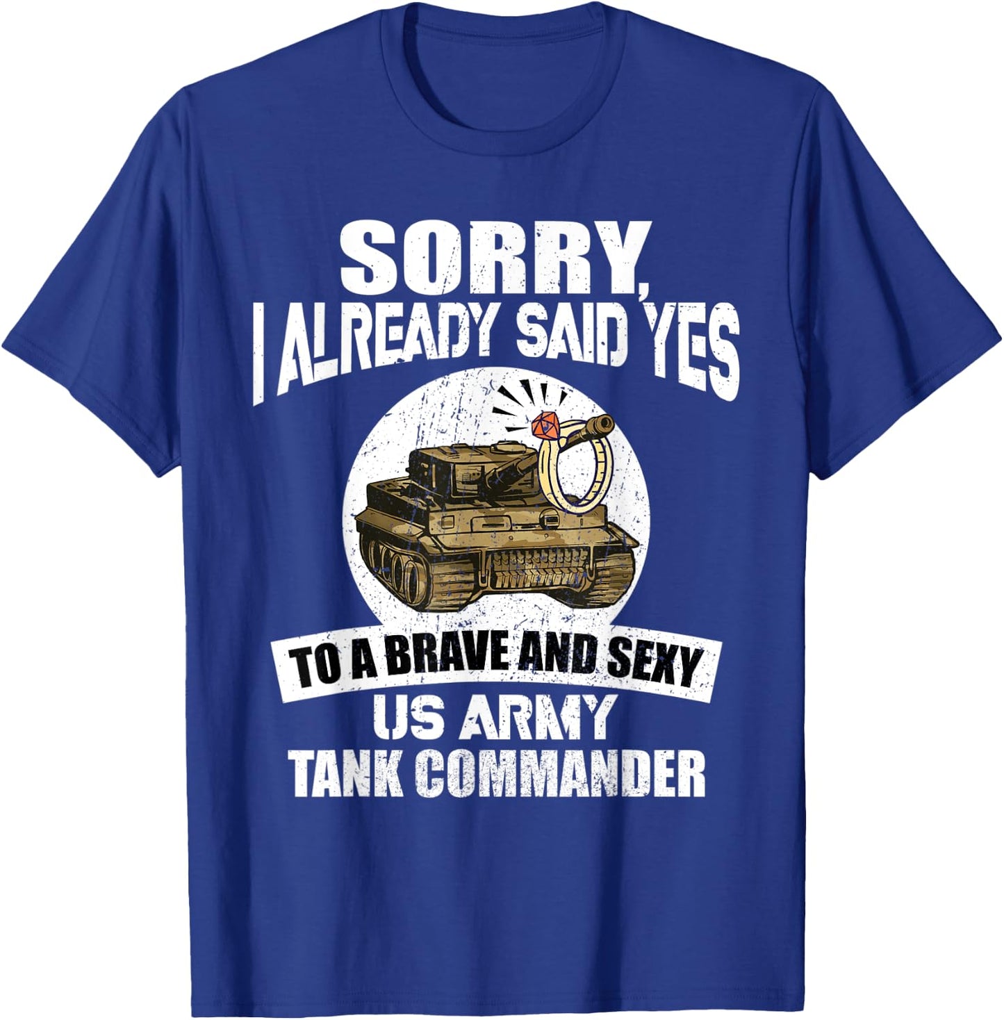 Sorry, I already said Yes to a US Army Tank Commander T-Shirt - T-Shirt | Royal