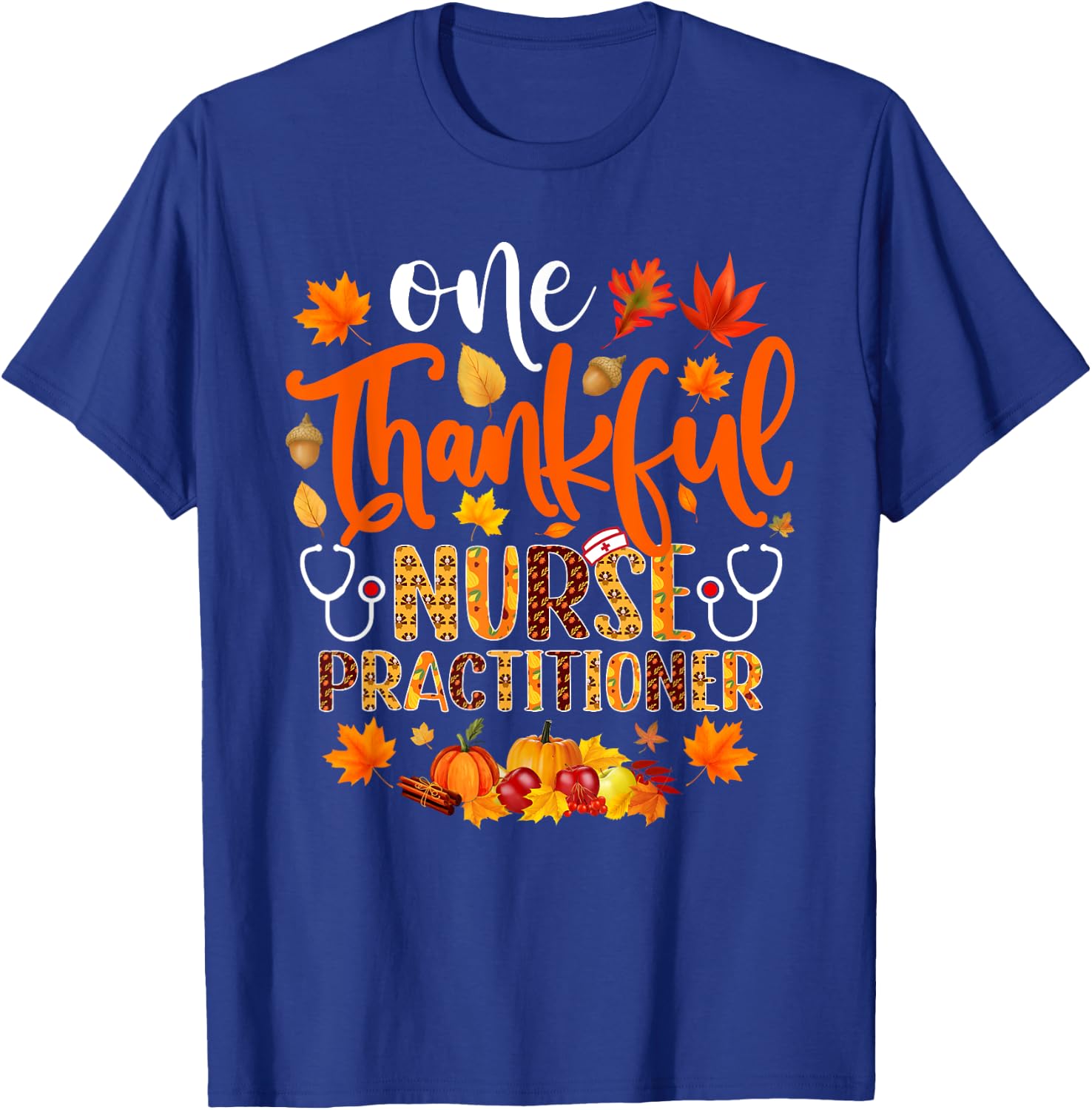 One Thankful Nurse Practitioner Shirt Funny Thanksgiving T-Shirt - T-Shirt | Royal