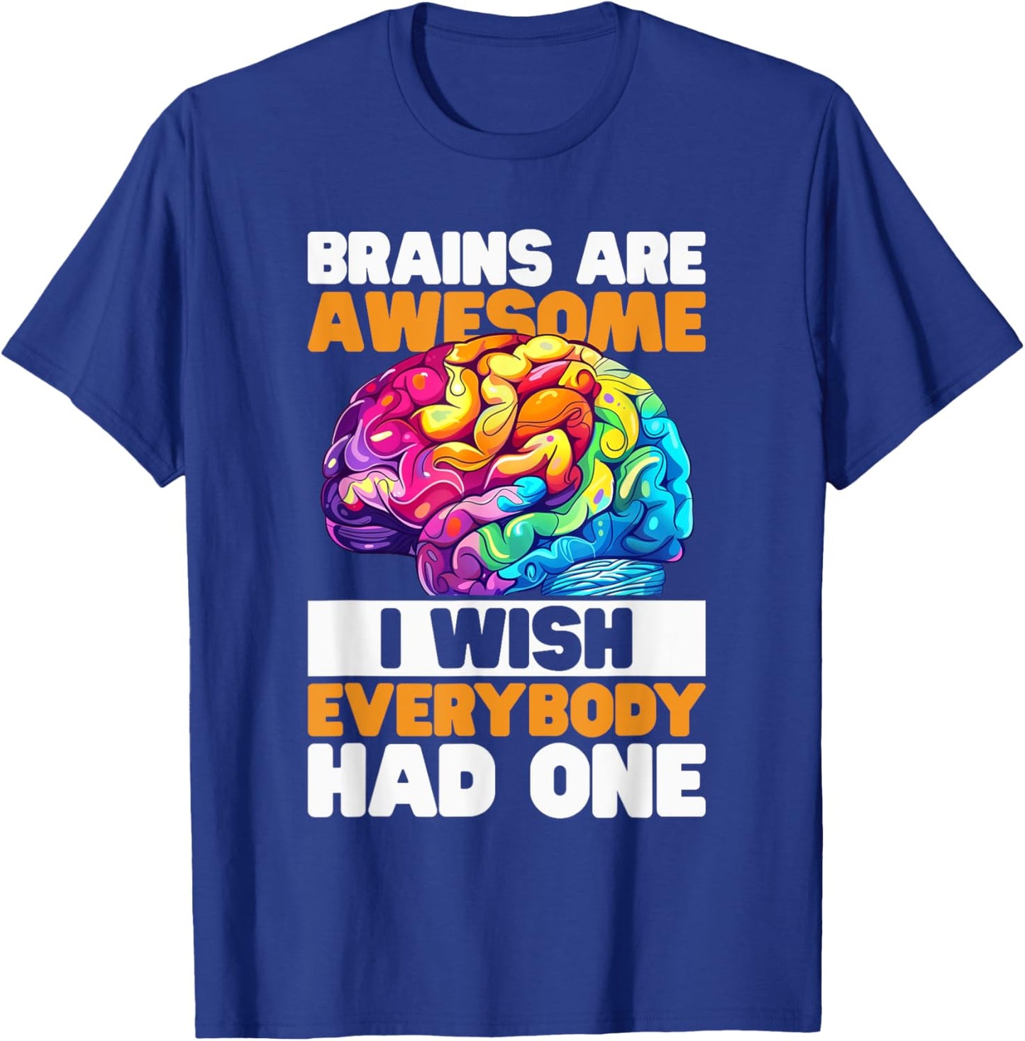 Brains are awesome, I wish everybody had one Costume T-Shirt - T-Shirt | Royal