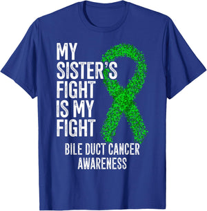 My Sister's Fight Is My Fight Bile Duct Cancer Awareness T-Shirt - T-Shirt | Royal