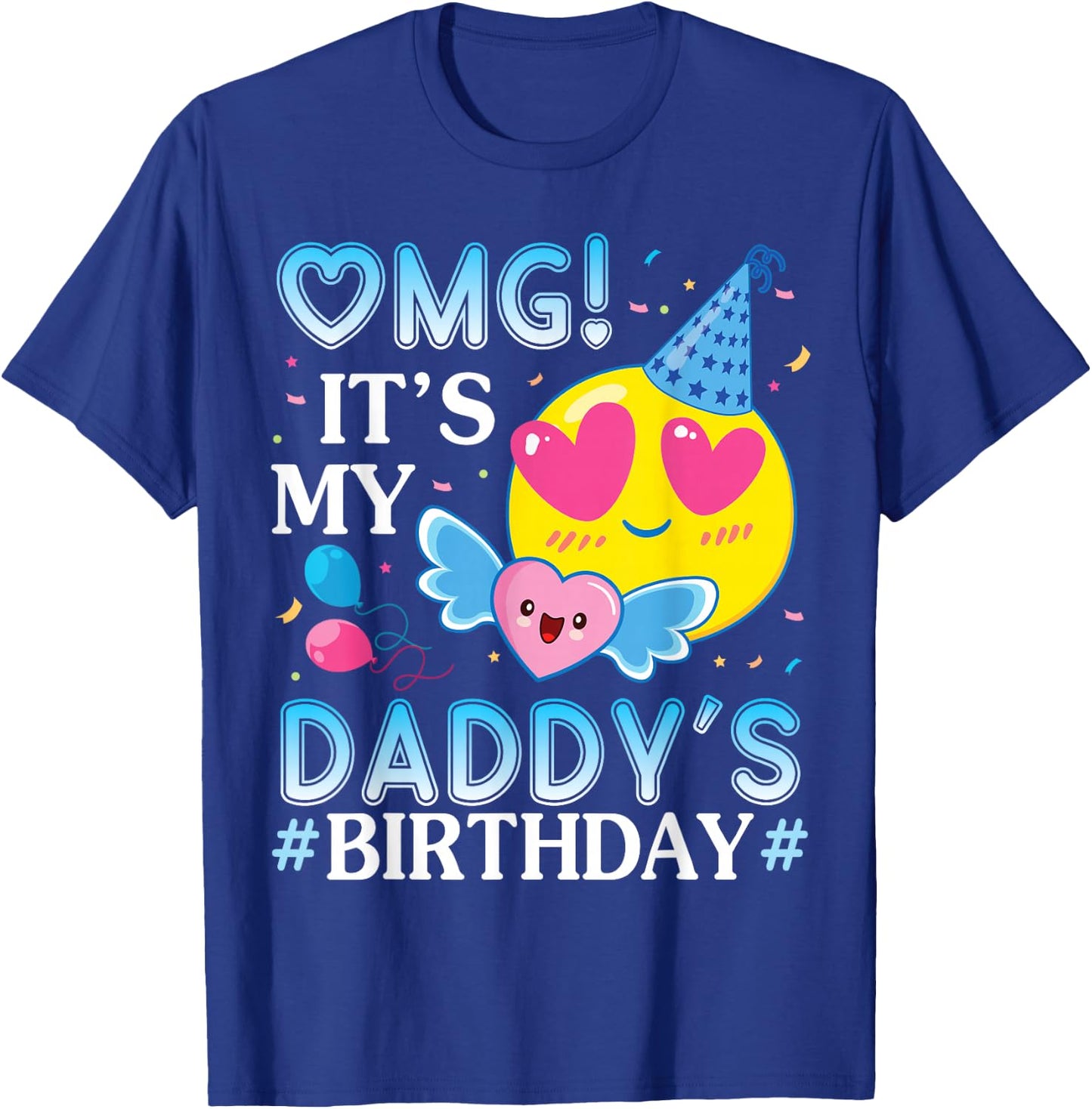 OMG It's My Daddy's Birthday Happy to Him and Father T-Shirt - T-Shirt | Royal