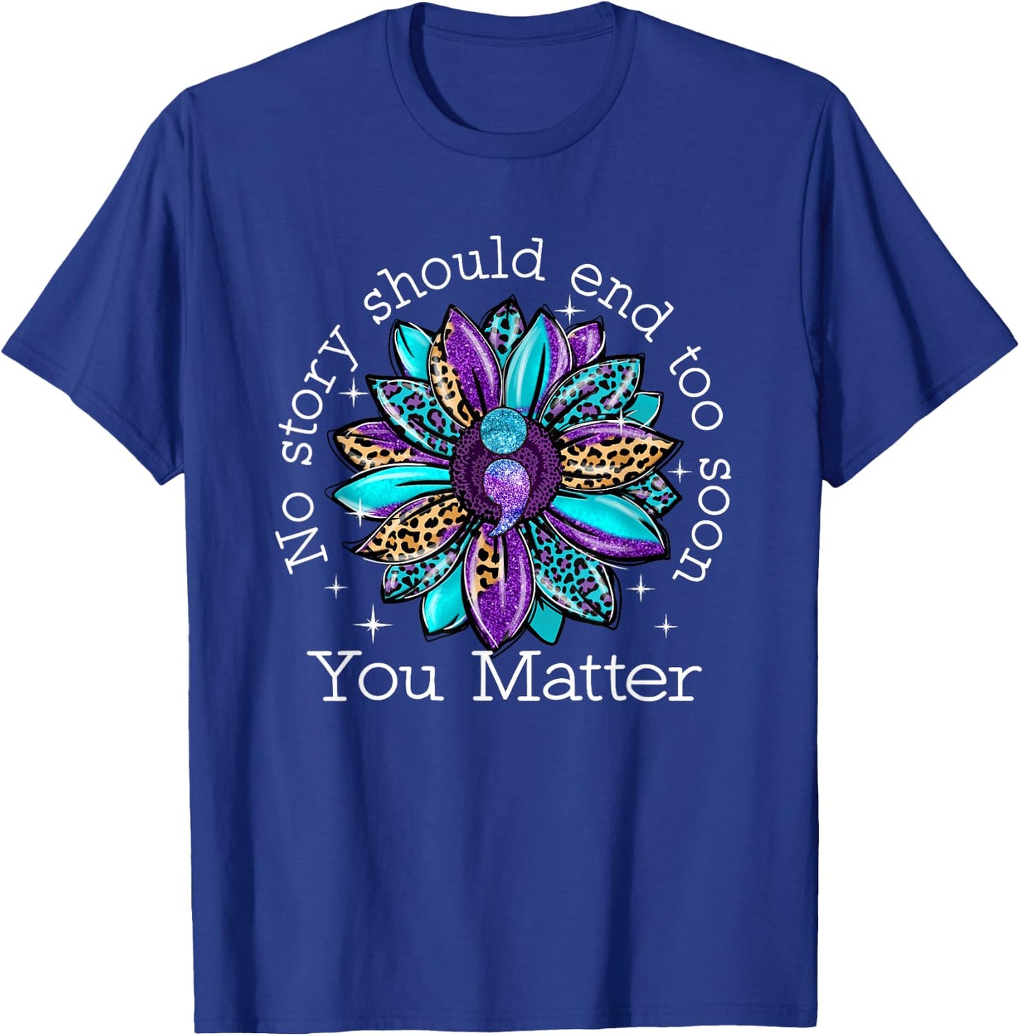 No Story Should End Too Soon Sunflower Suicide Awareness T-Shirt - T-Shirt | Royal