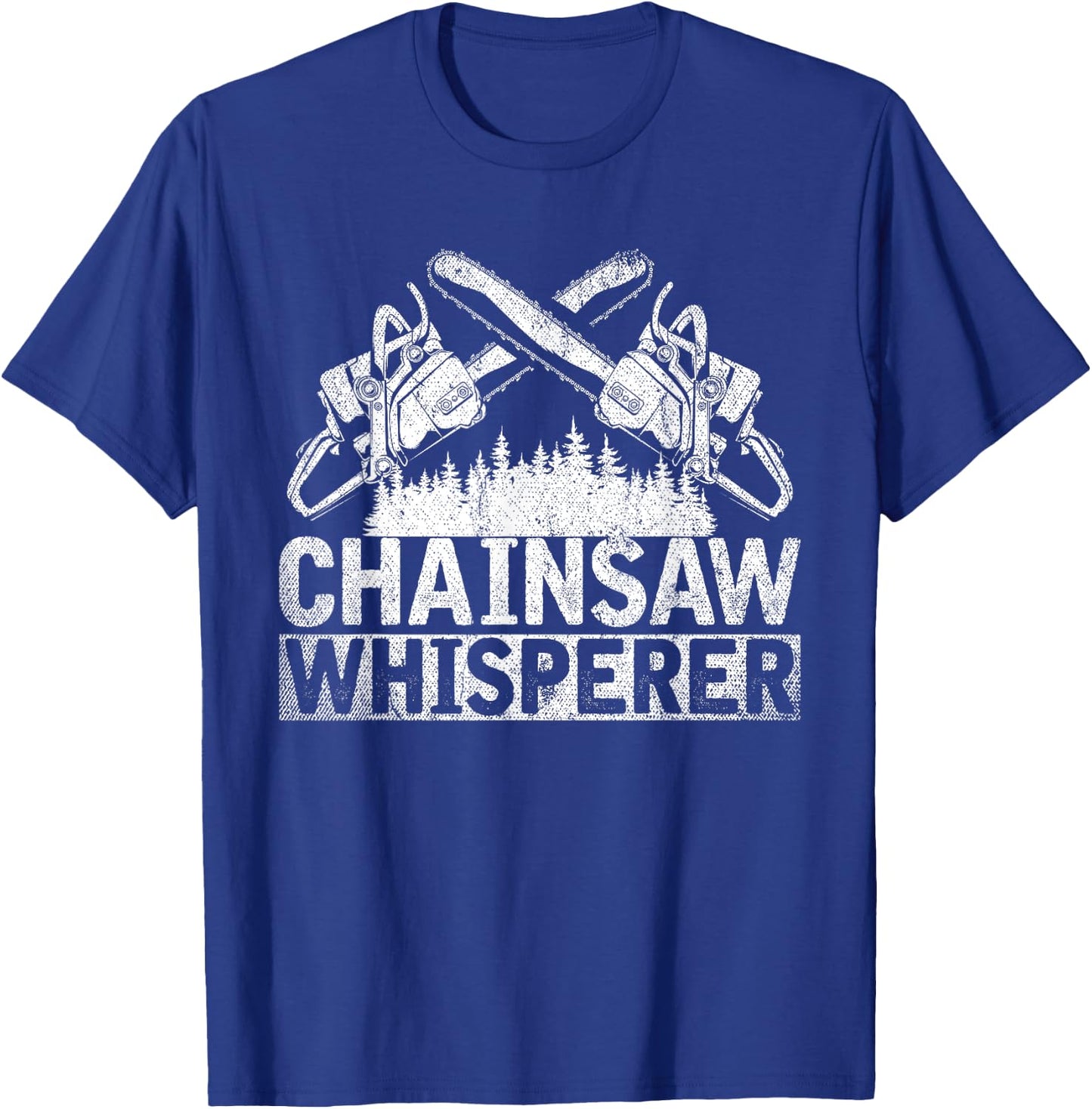 Chainsaws Whisperer Forestry Host Funny Gift Lumberjack T-Shirt - T-Shirt | Royal