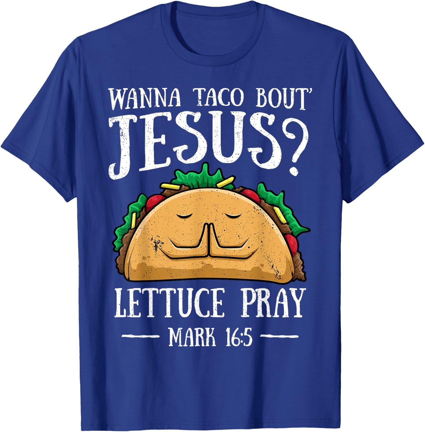 Wanna Taco Bout Jesus Lettuce Pray Cinco de Mayo Christian T-Shirt - T-Shirt | Royal
