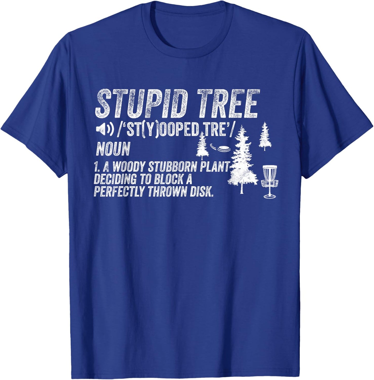 Funny Disc Golf Frisbee Golfing Gifts - Stupid Tree T-Shirt - T-Shirt | Royal