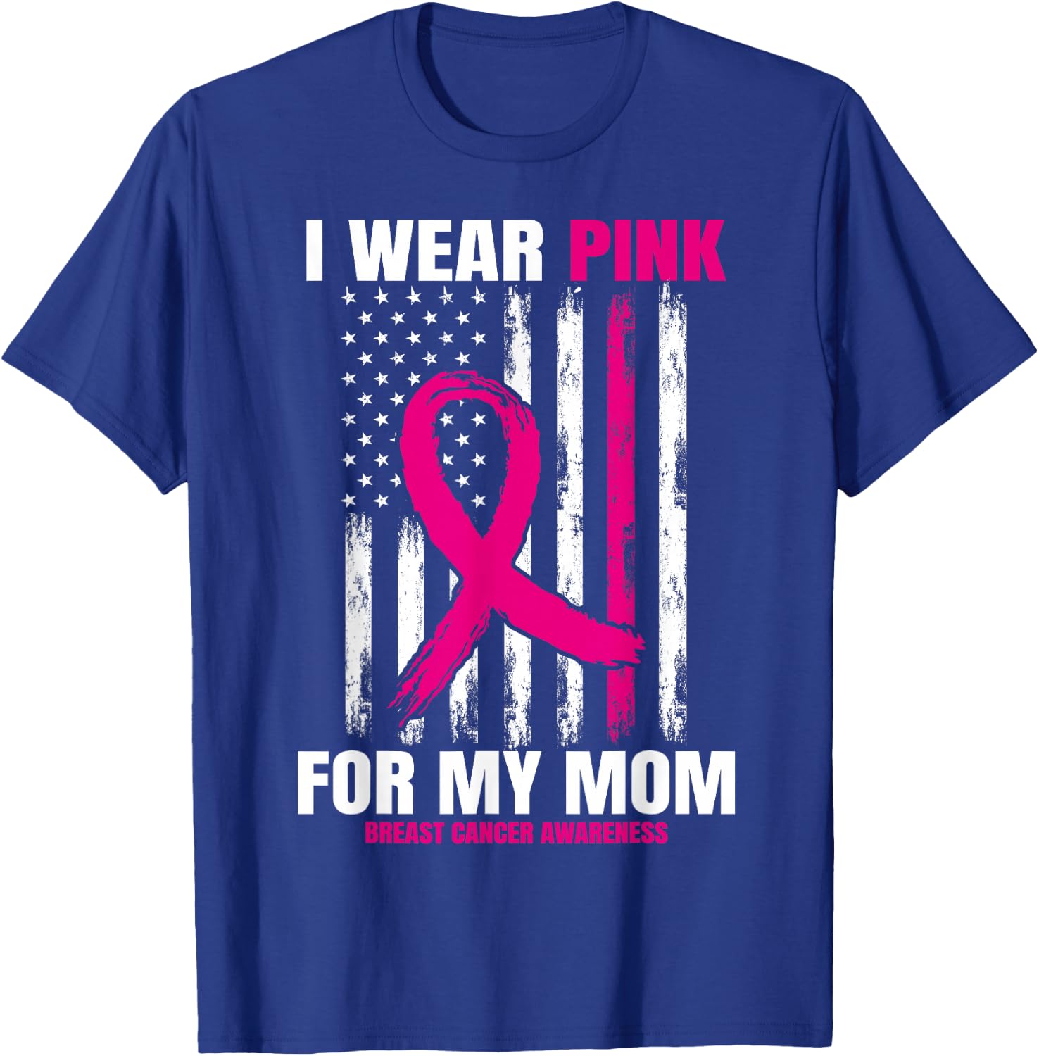 I Wear Pink For My Mom Breast Cancer Awareness American Flag T-Shirt - T-Shirt | Royal