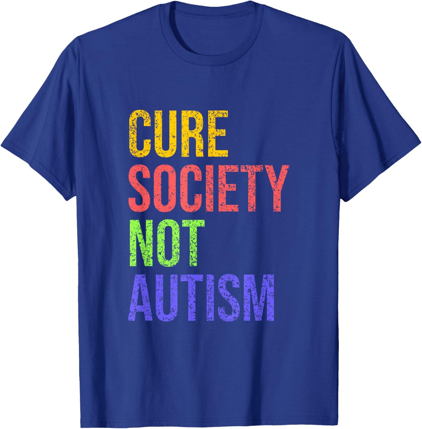 Cure Society Not Autism Awareness Acceptance Gift T-Shirt - T-Shirt | Royal