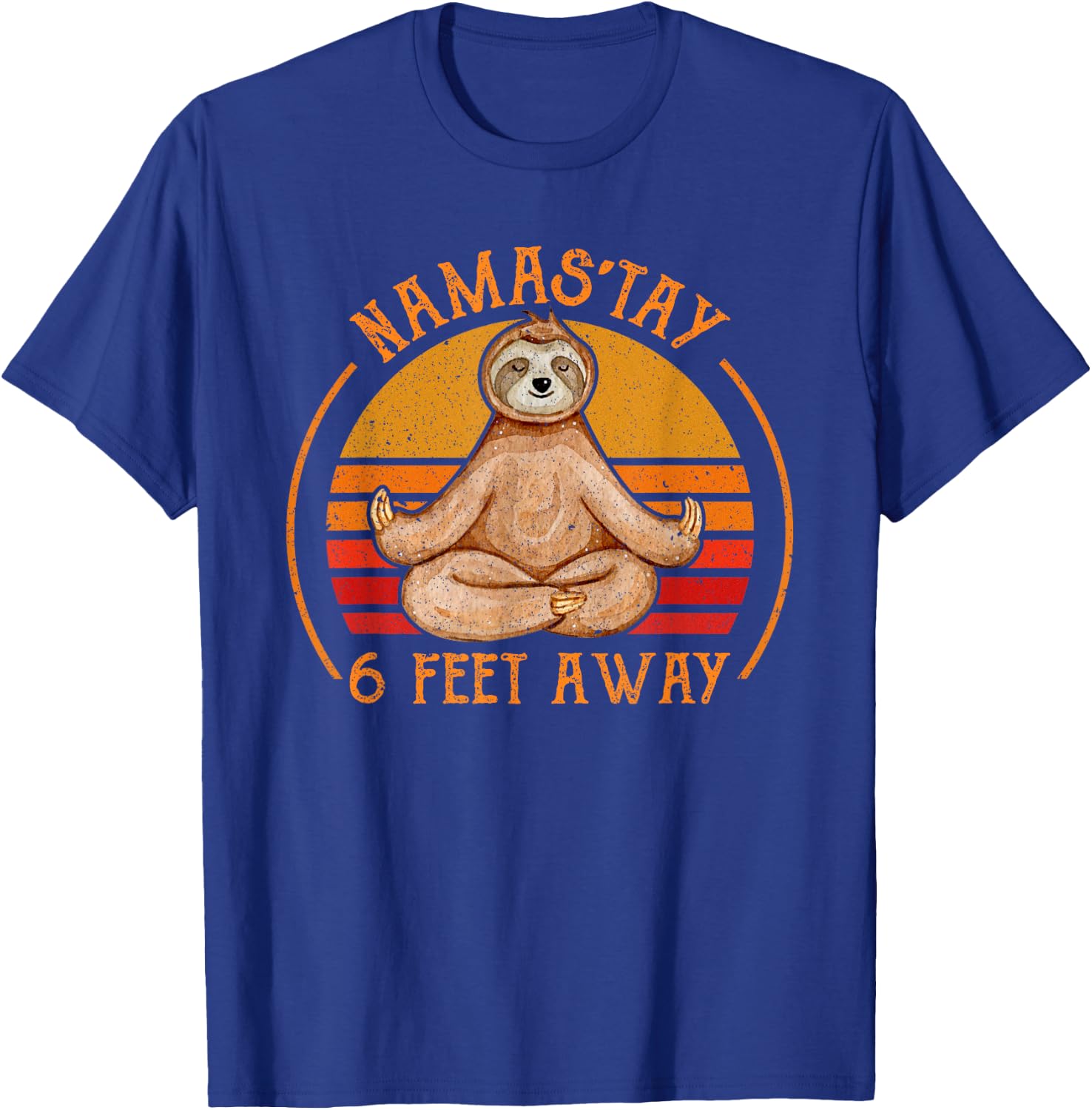 Namaste Namas'tay 6 Feet Away Funny Sloth Lover Quarantine T-Shirt - T-Shirt | Royal