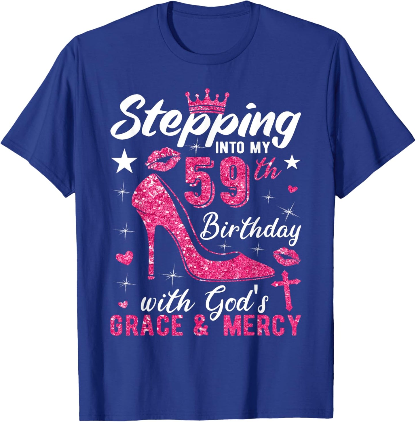 Stepping Into My 59th Birthday With Gods Grace And Mercy T-Shirt - T-Shirt | Royal