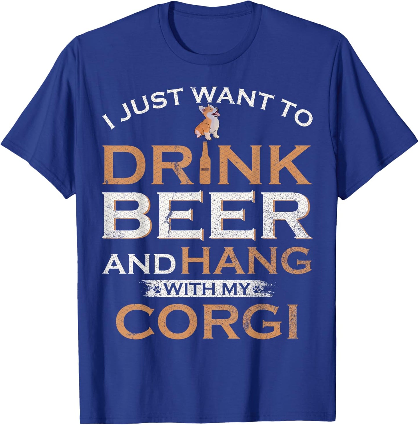 I Just Want To Drink Beer And Hang With My Welsh Corgi Funny T-Shirt - T-Shirt | Royal