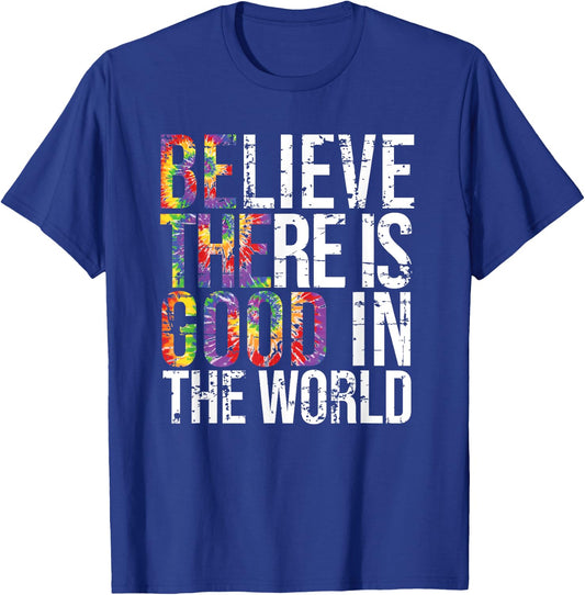 Be The Good, Believe There is good in the world T-Shirt - T-Shirt | Royal